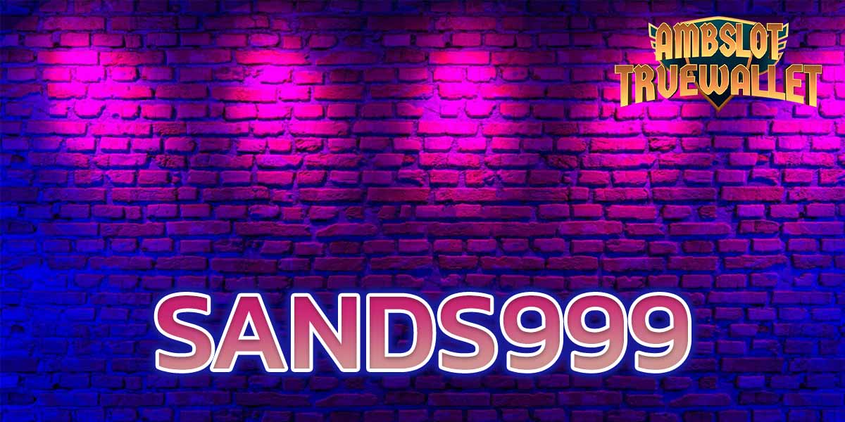 SANDS999​